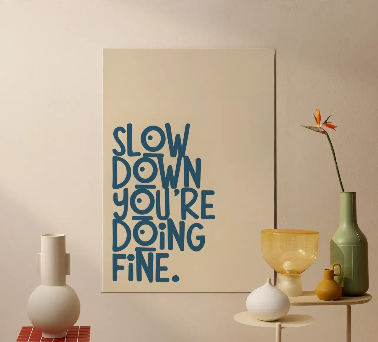 SLOW DOWN YOU'RE DOING FINE! poster con telaio in plastica da Type & Tape