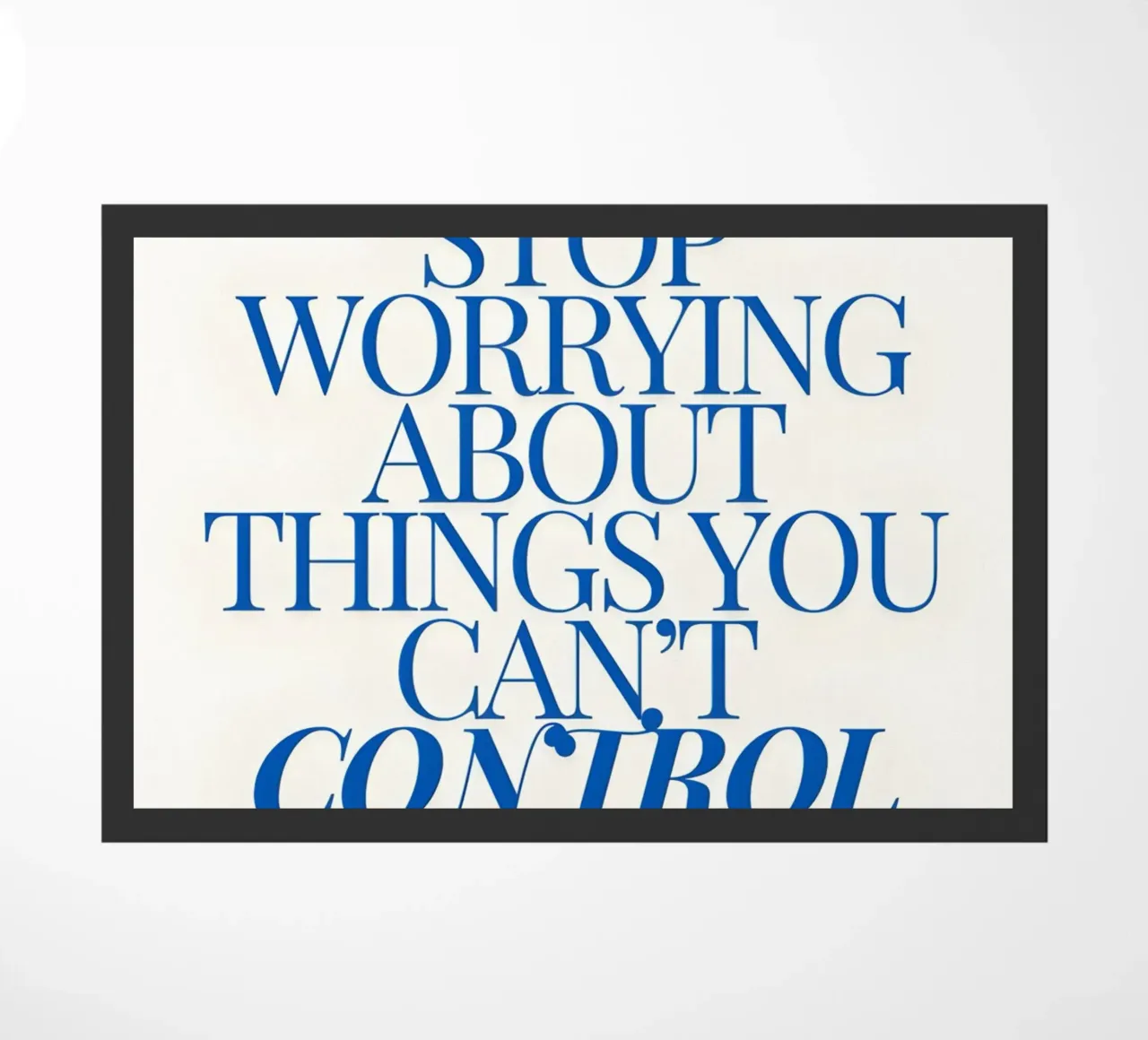 Stop worrying about things you control zerbino da Type & Tape