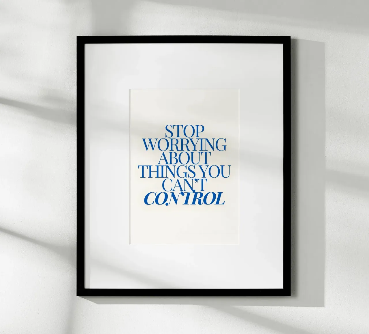 Stop worrying about things you control poster con telaio in legno da Type & Tape