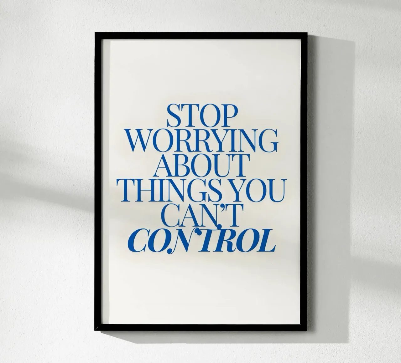Stop worrying about things you control poster con telaio in legno da Type & Tape