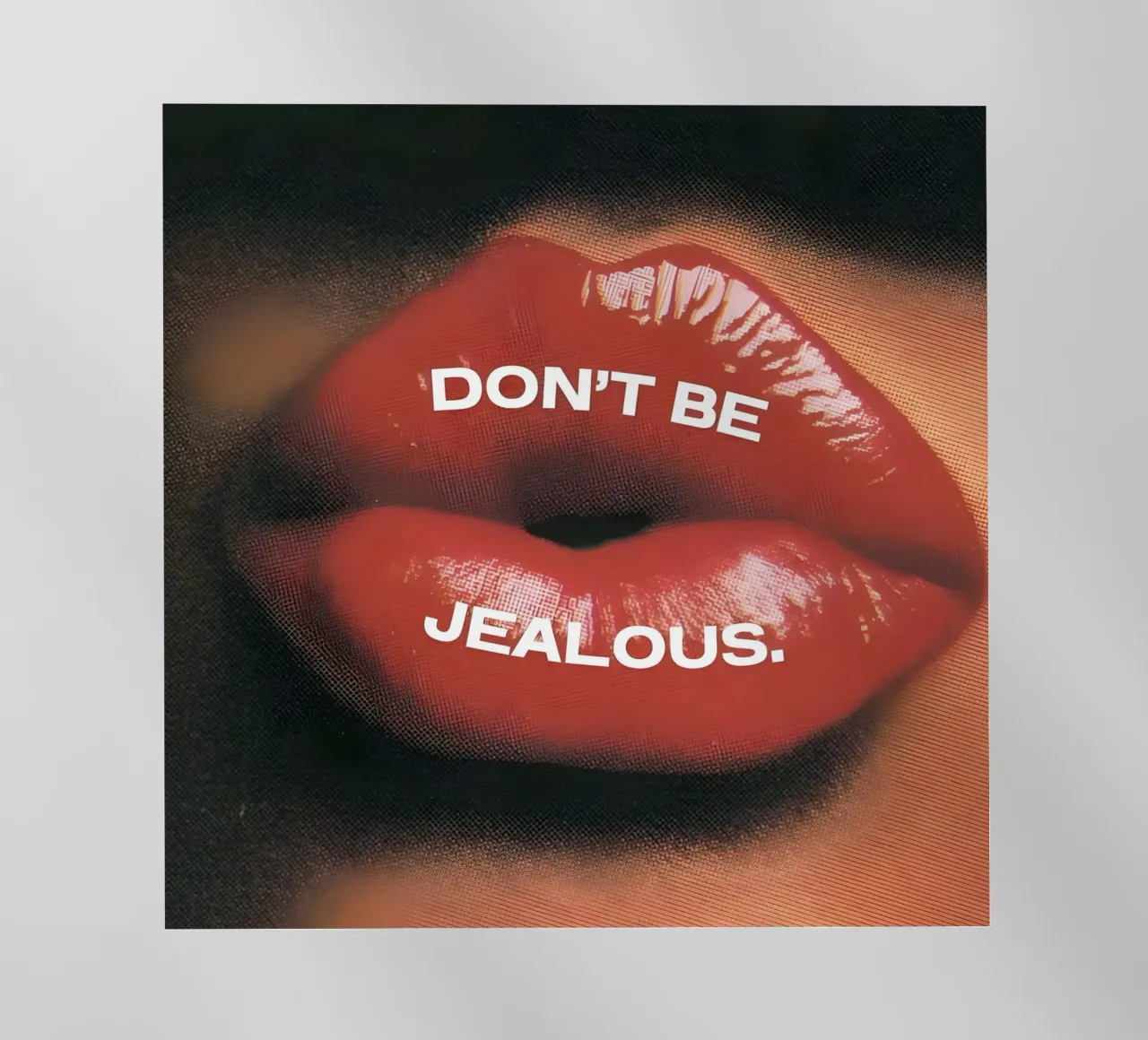 'DON'T BE JEALOUS! pellicola backlit da Type & Tape