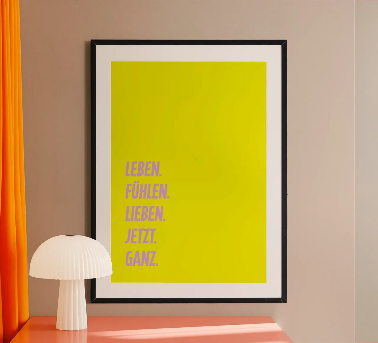 leben.fühlen.lieben.jetzt.ganz.  (don‘t waste your time:) poster met kunststof frame van FRICKE DESIGN