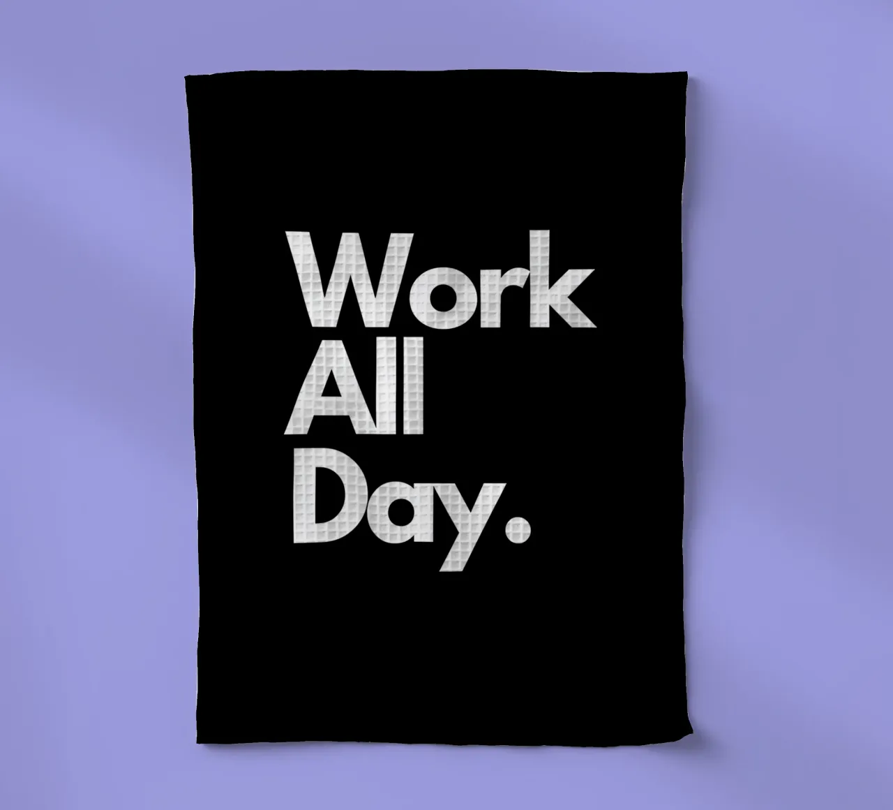 Work All Day canovaccio da cucina da Type & Tape