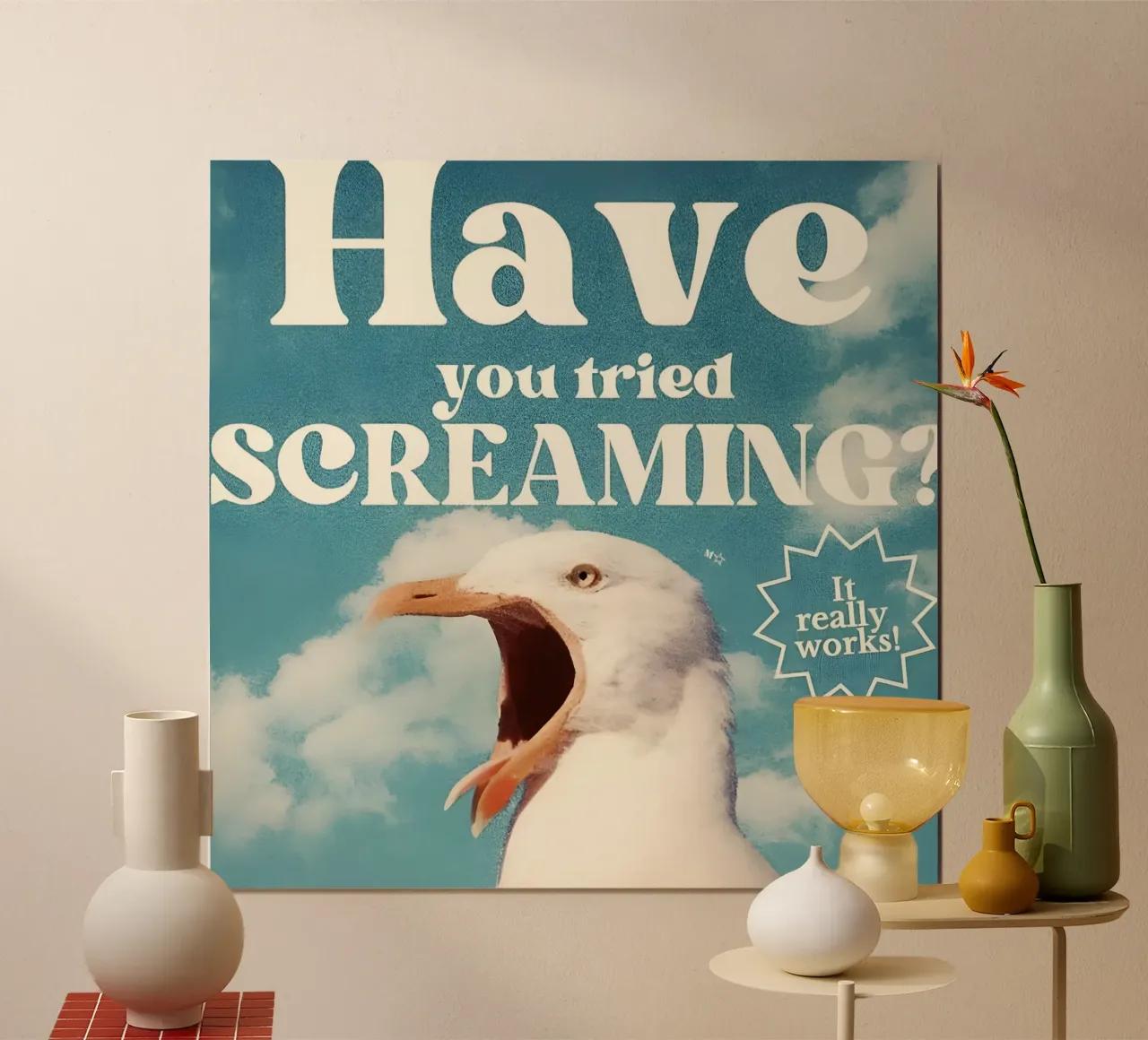 "Have you tried SCREAMING? poster con telaio in alluminio da Type & Tape