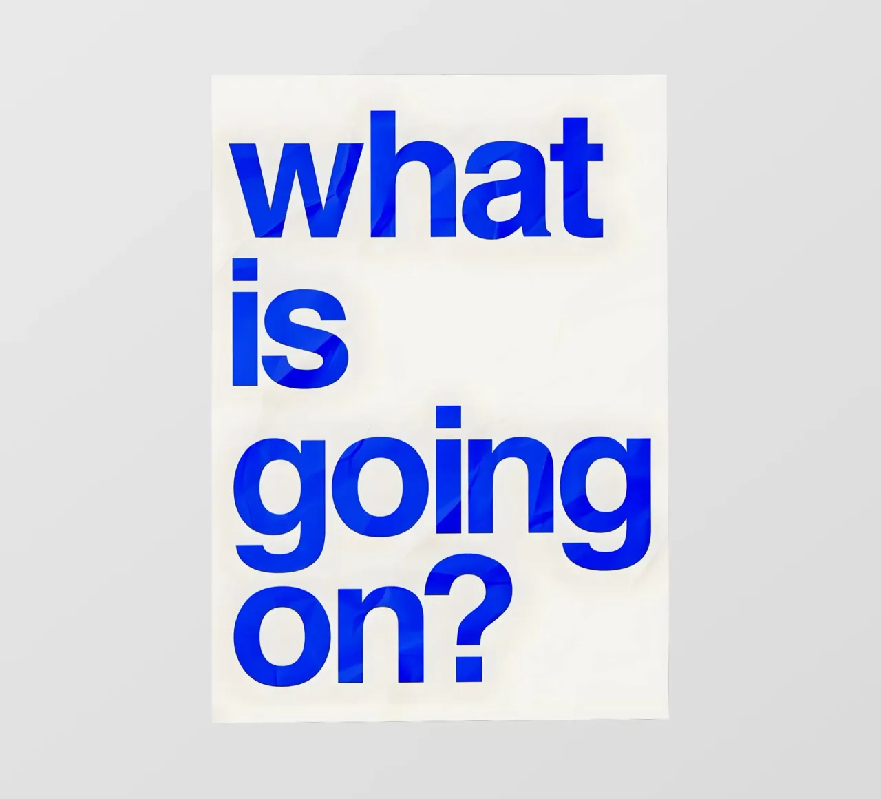 "what is going on?" pellicola backlit da Type & Tape