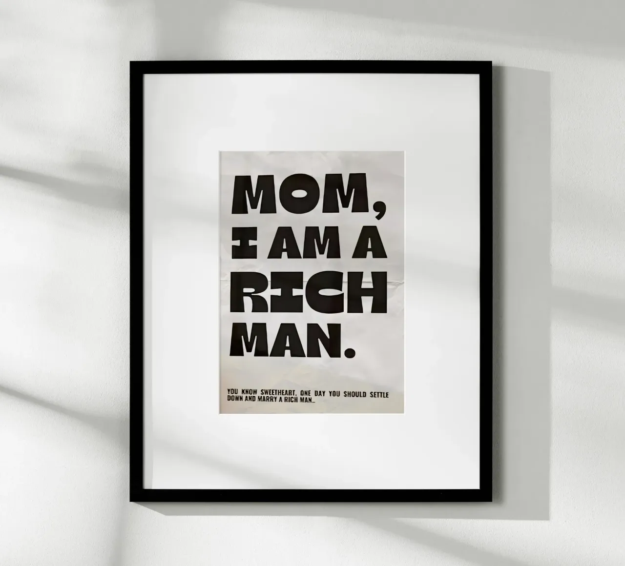 "MOM, IAM A RICH MAN." poster da Type & Tape