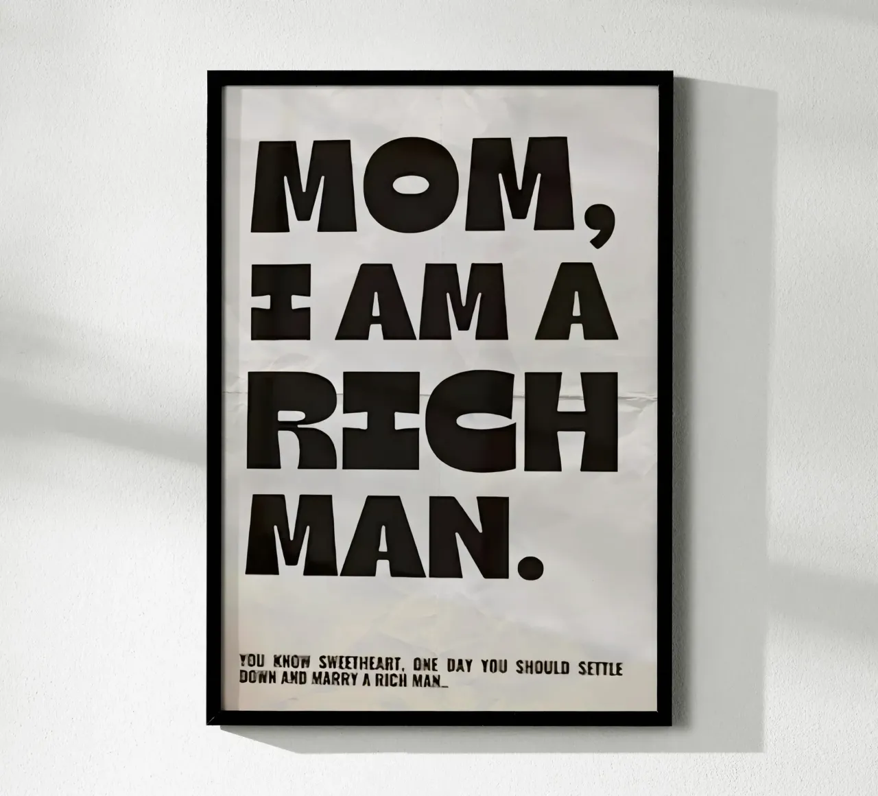 "MOM, IAM A RICH MAN." poster da Type & Tape