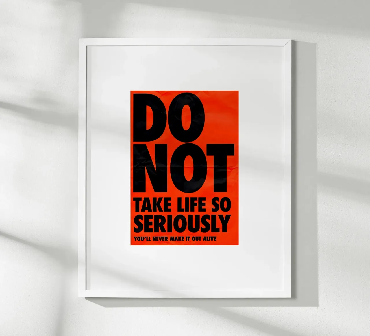 DO NOT TAKE LIFE SO SERIOUSLY poster con telaio in plastica da Type & Tape