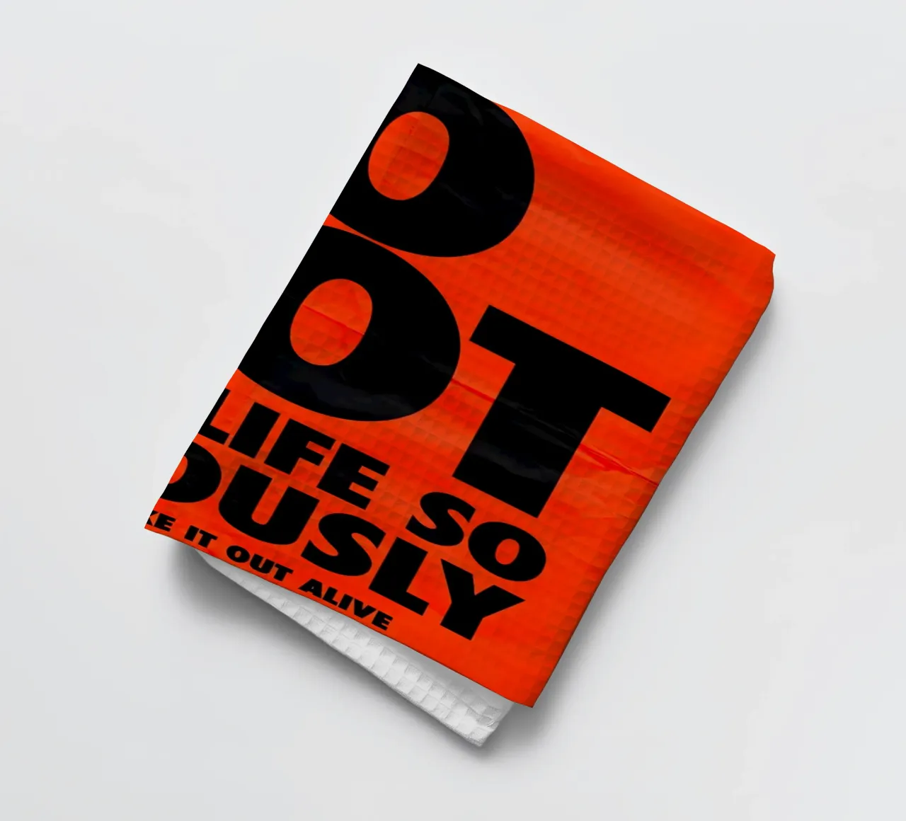 DO NOT TAKE LIFE SO SERIOUSLY canovaccio da cucina da Type & Tape