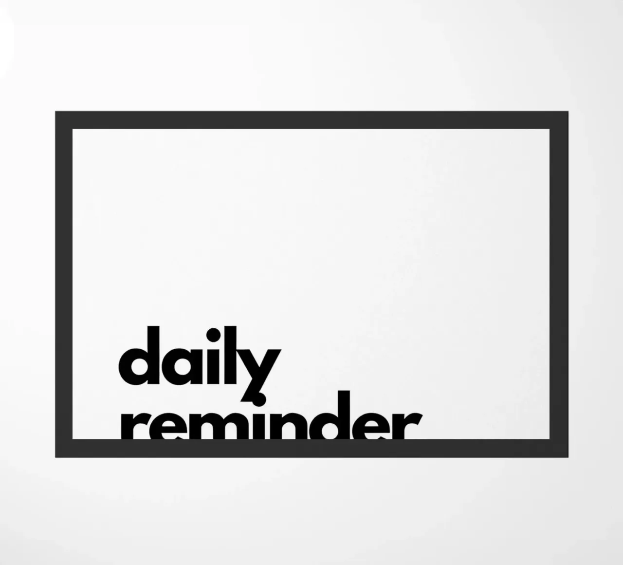 "daily reminder" zerbino da Type & Tape