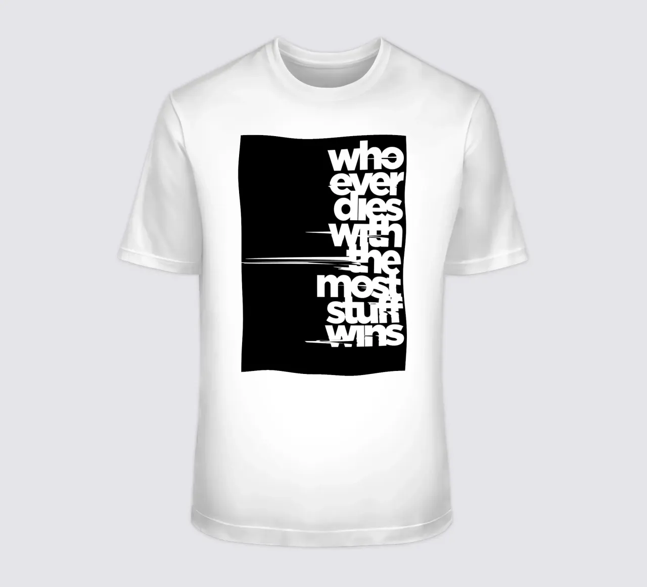 "Whoeve dies with the most stuff wins." t-shirt da Type & Tape