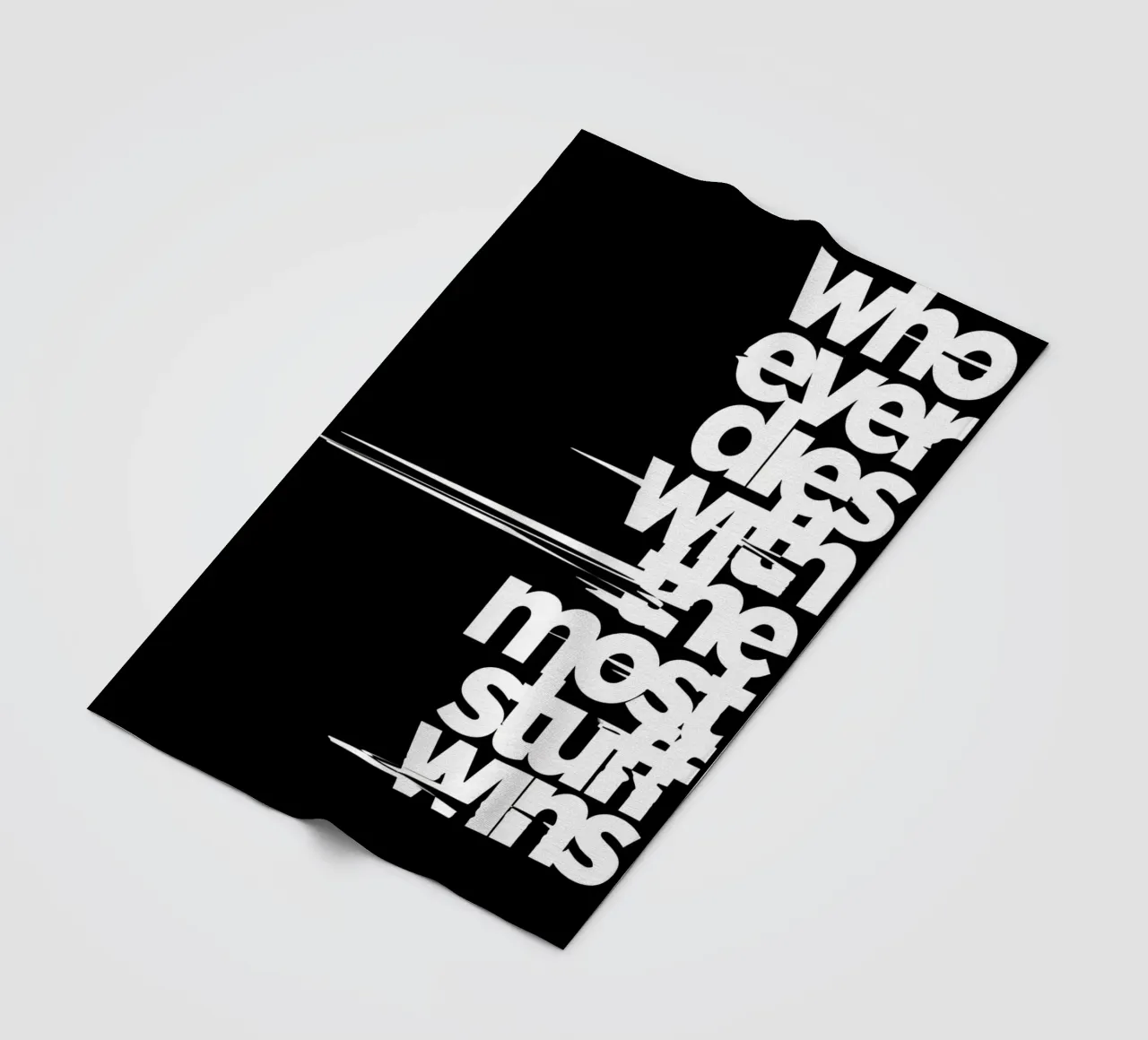 "Whoeve dies with the most stuff wins." coperta in pile da Type & Tape