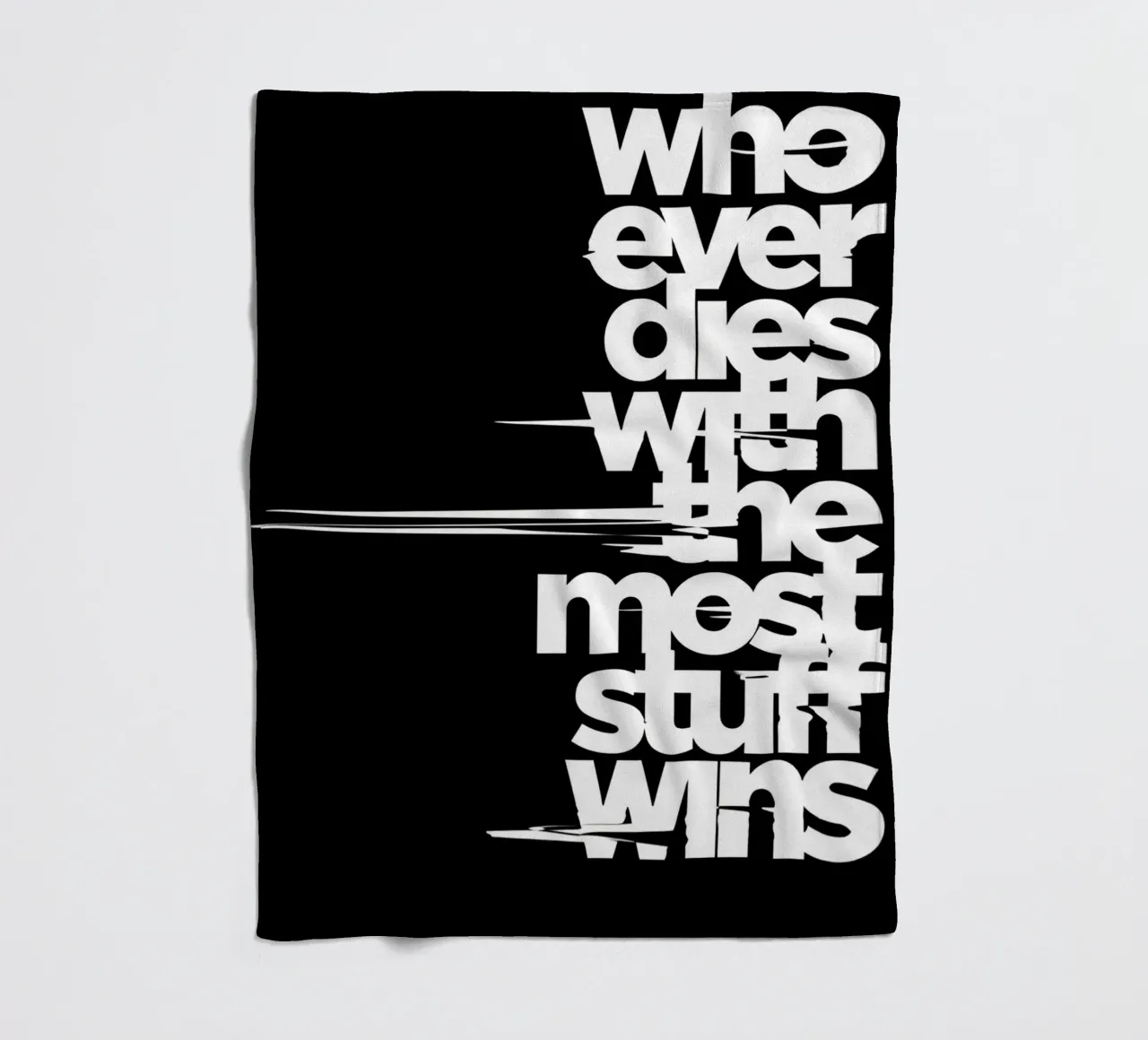 "Whoeve dies with the most stuff wins." coperta in pile da Type & Tape