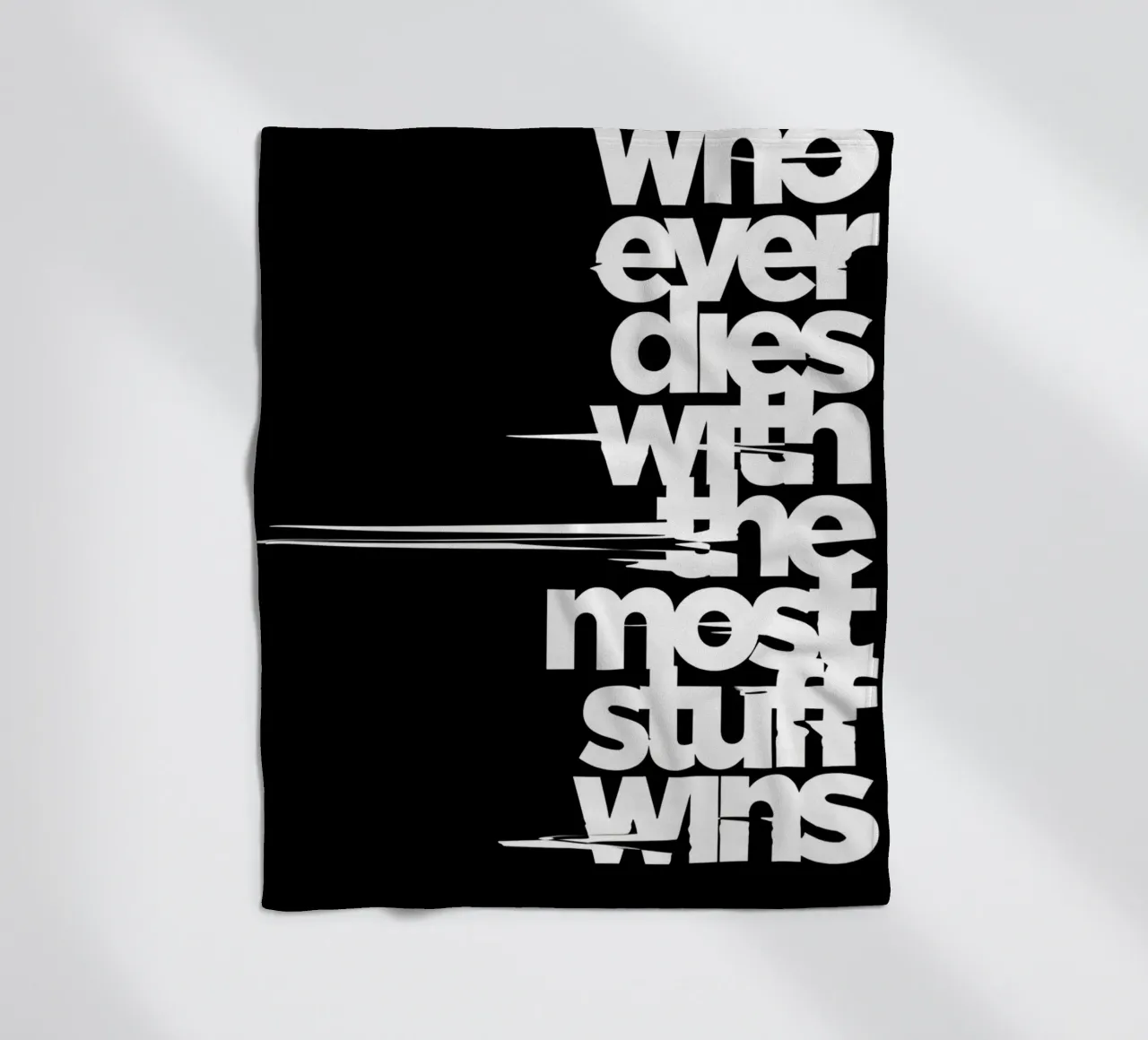 "Whoeve dies with the most stuff wins." coperta in pile da Type & Tape