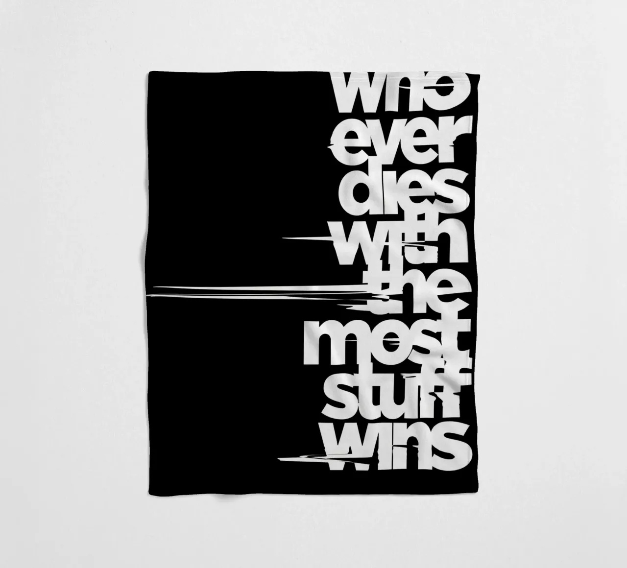"Whoeve dies with the most stuff wins." coperta in pile da Type & Tape
