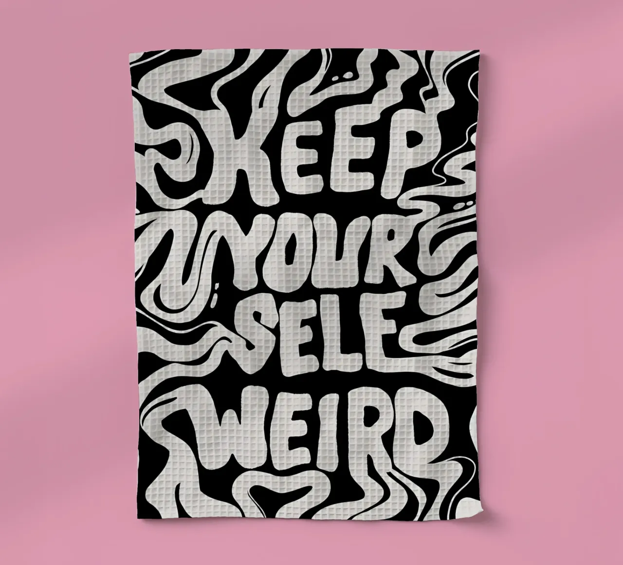 "KEEP YOURSELF WEIRD." canovaccio da cucina da Type & Tape