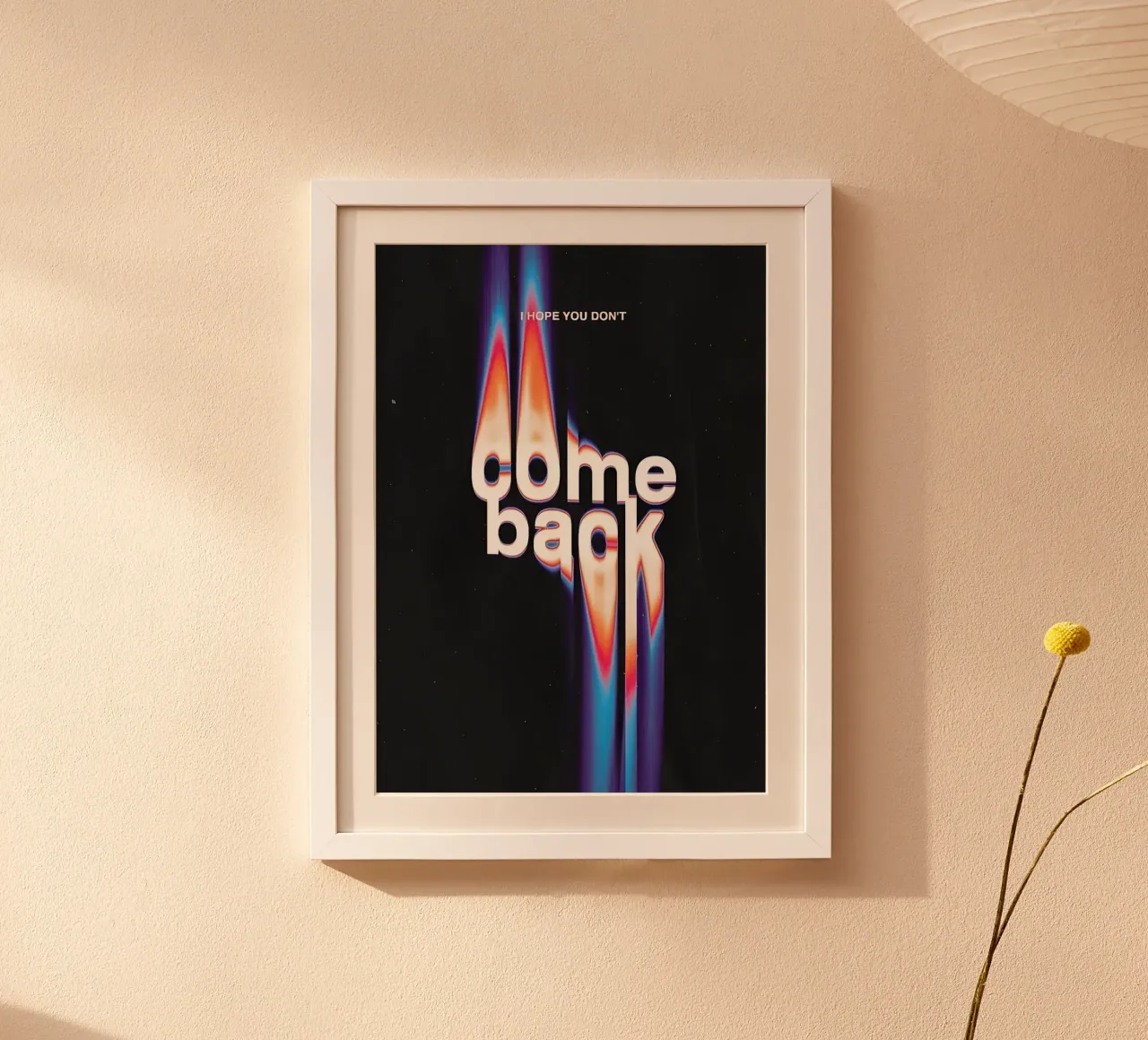 hope you don't come back' poster con telaio in legno da Type & Tape