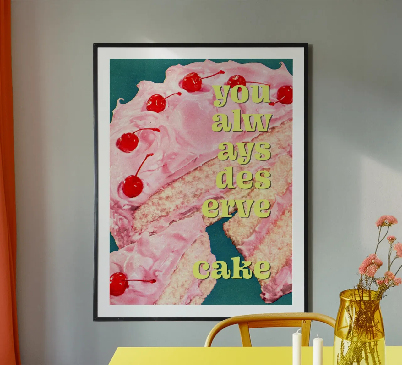 You Always Deserve Cake poster con telaio in legno da MsGonzalez