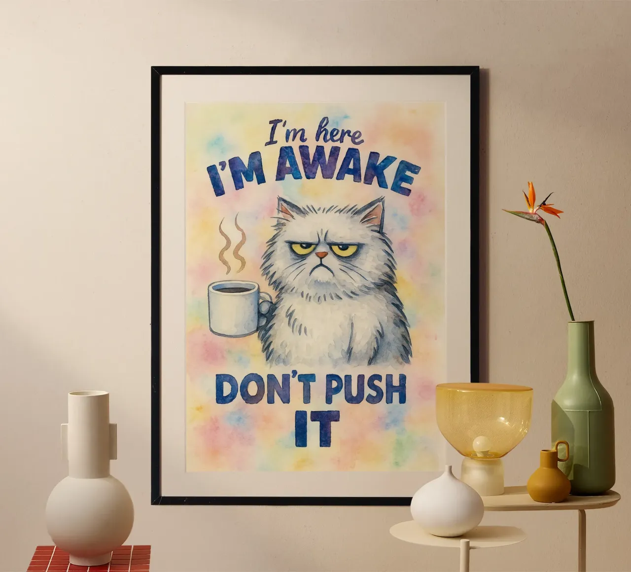 im here im awake dont push it cat poster with aluminum frame by wadasx