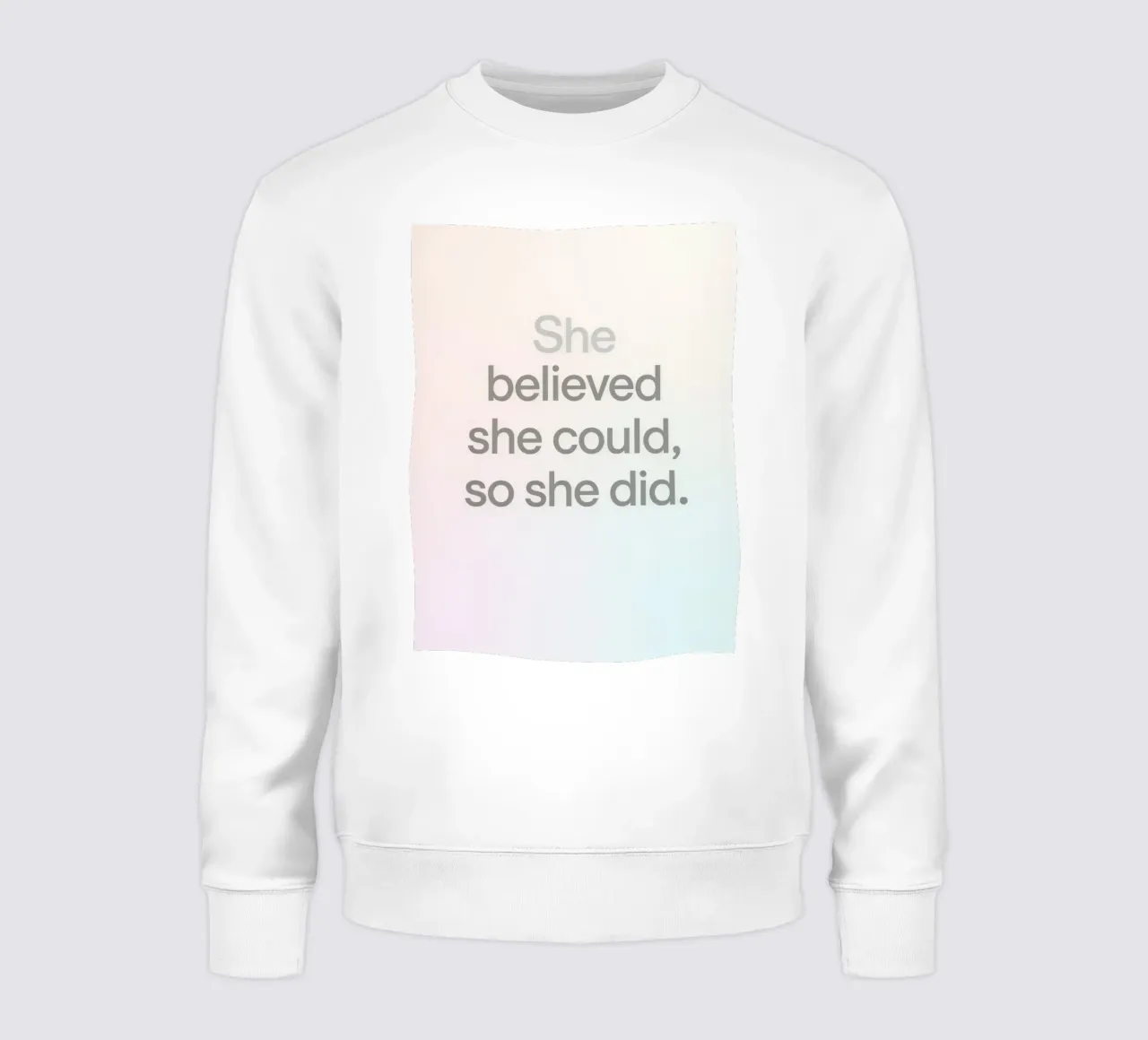 Sie glaubte, sie könnte es, also tat sie es: Gradient Background Sweatshirt von DesignDoodle