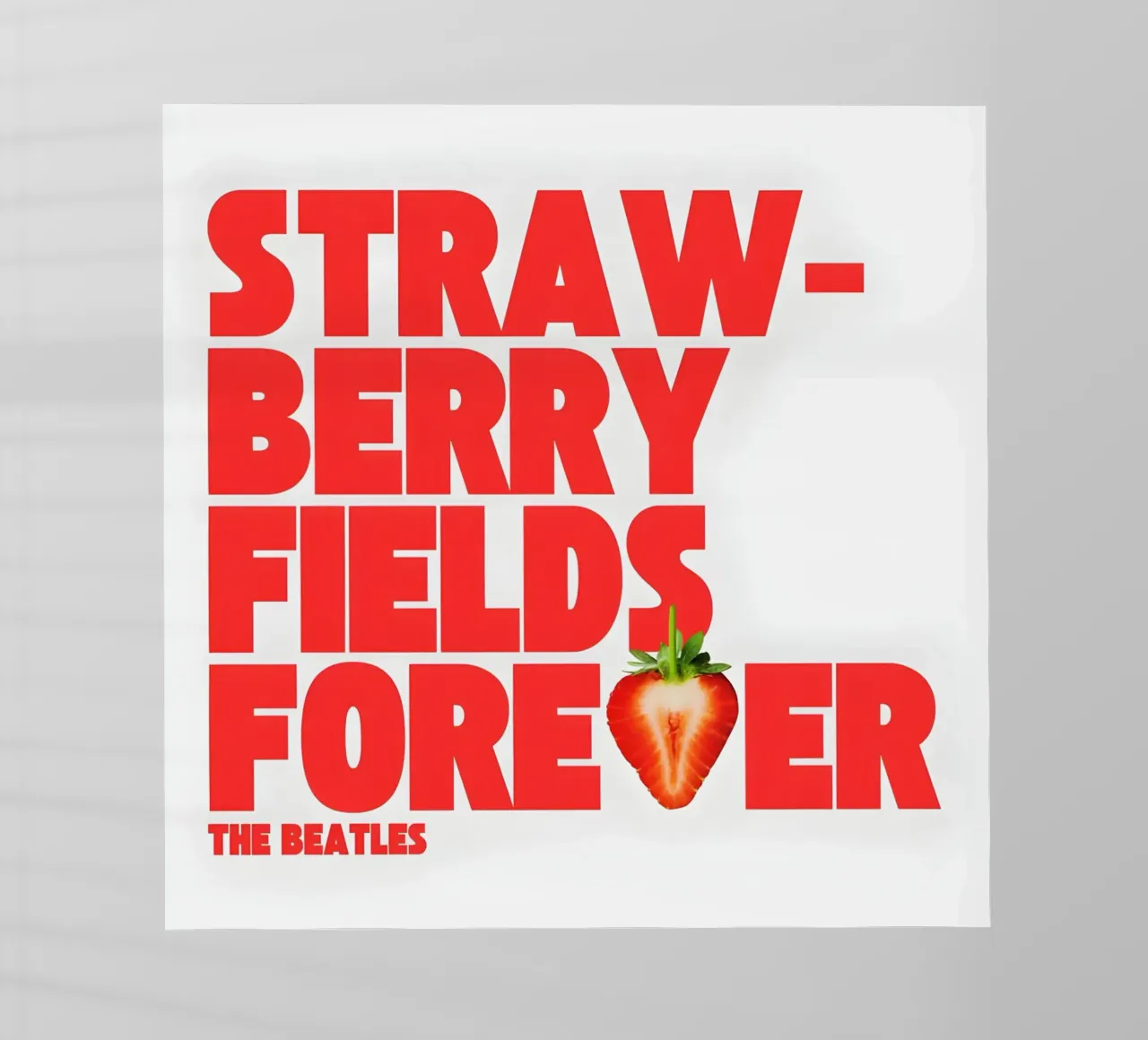 Strawberry Fields Forever pellicola backlit da Type & Tape