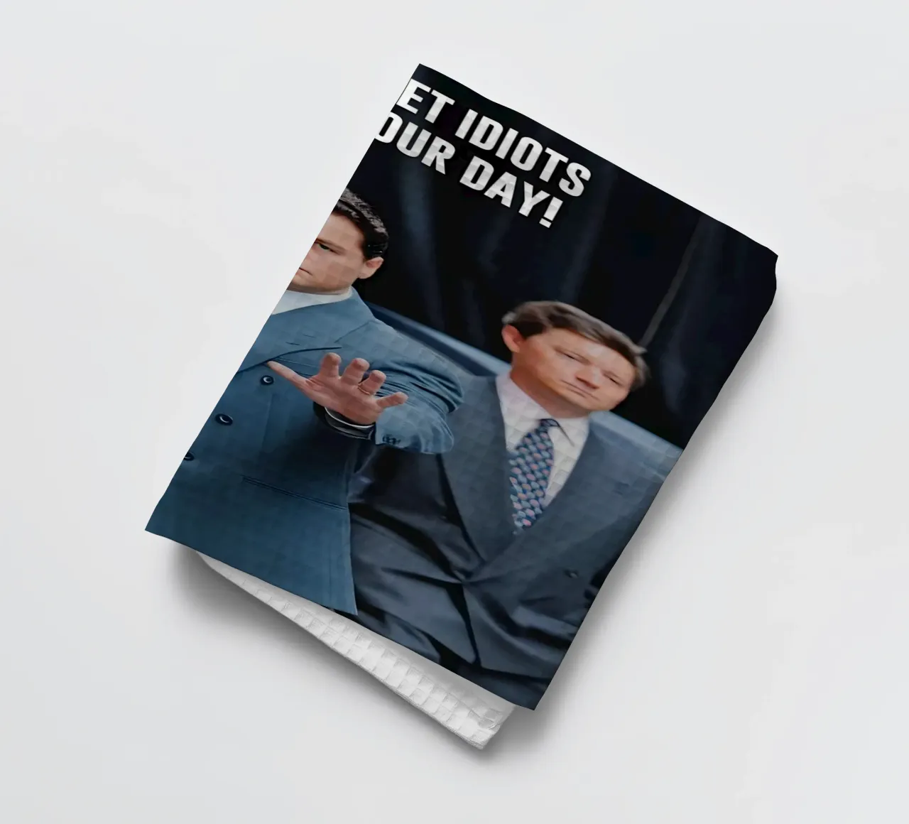 "DON'T LET IDIOTS RUIN YOUR DAY!" canovaccio da cucina da Type & Tape