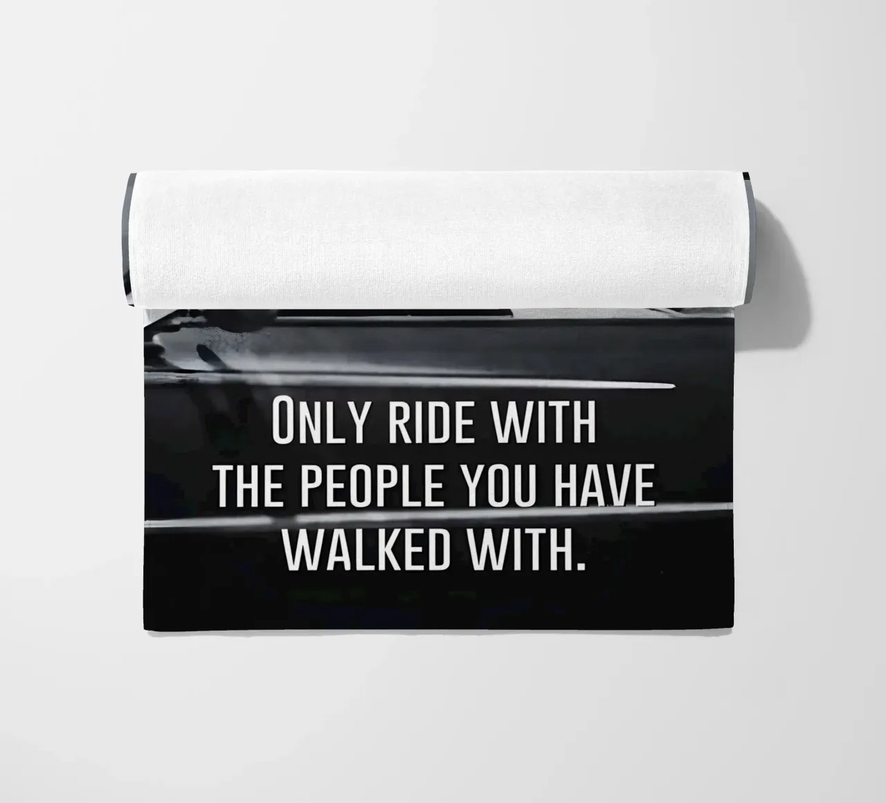 "ONLY RIDE WITH THE PEOPLE YOU HAVE WALKED WITH" telo mare da Type & Tape