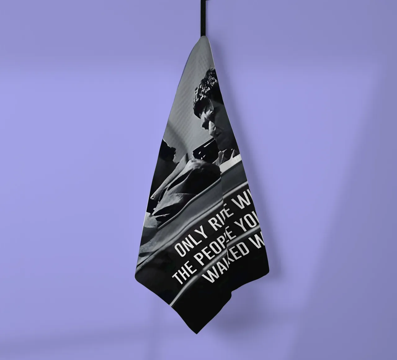 "ONLY RIDE WITH THE PEOPLE YOU HAVE WALKED WITH" canovaccio da cucina da Type & Tape