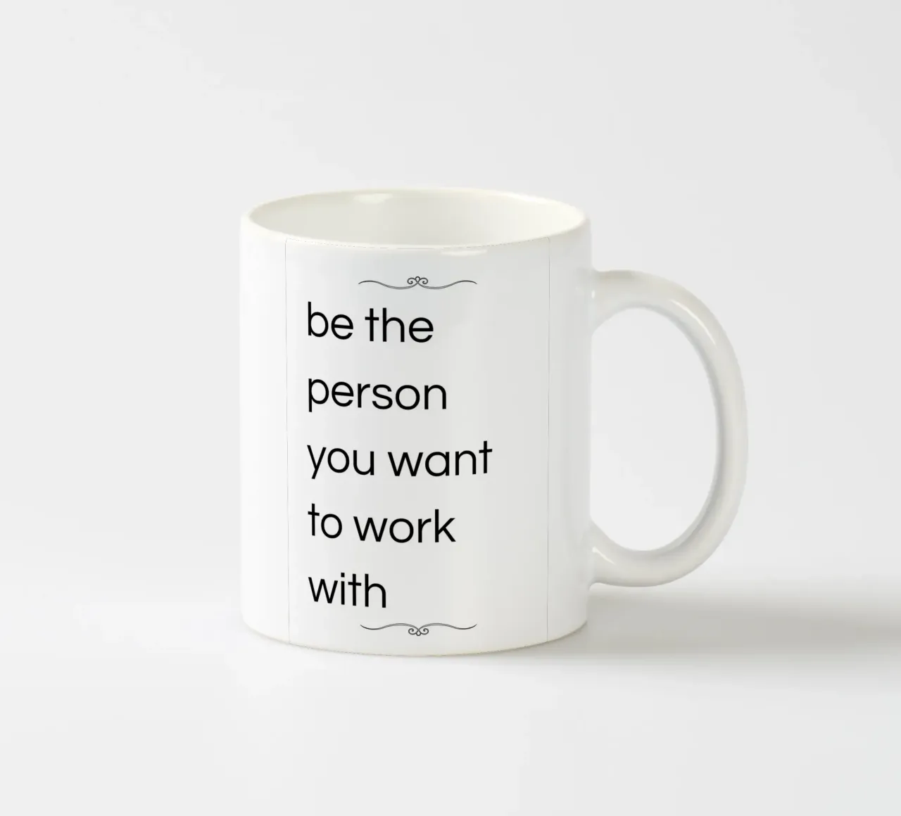 be the person you want to work with tazza in ceramica da ramosashop