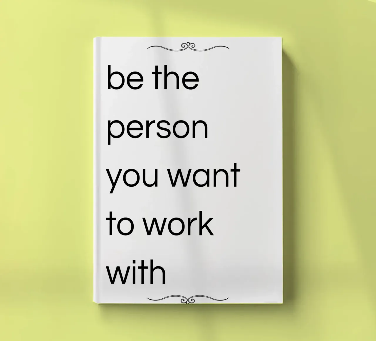 be the person you want to work with notebook by ramosashop
