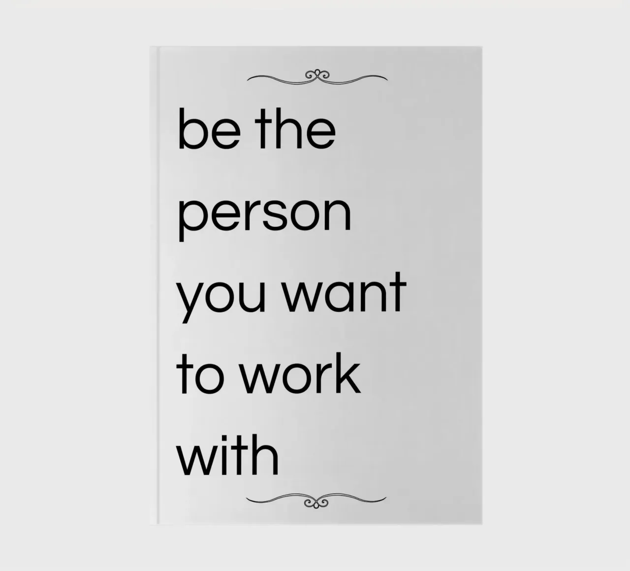 be the person you want to work with notebook by ramosashop