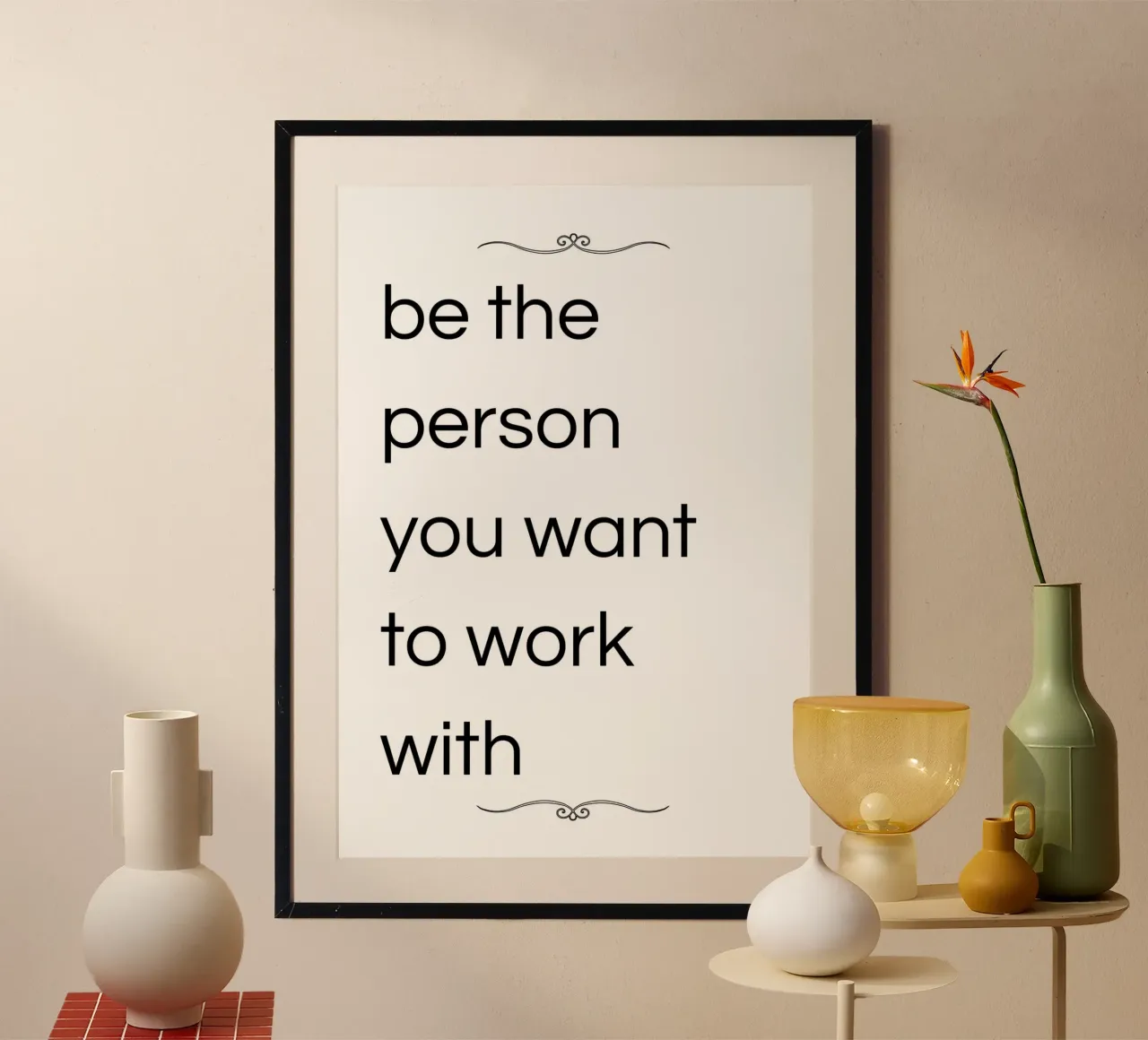 be the person you want to work with poster con telaio in plastica da ramosashop