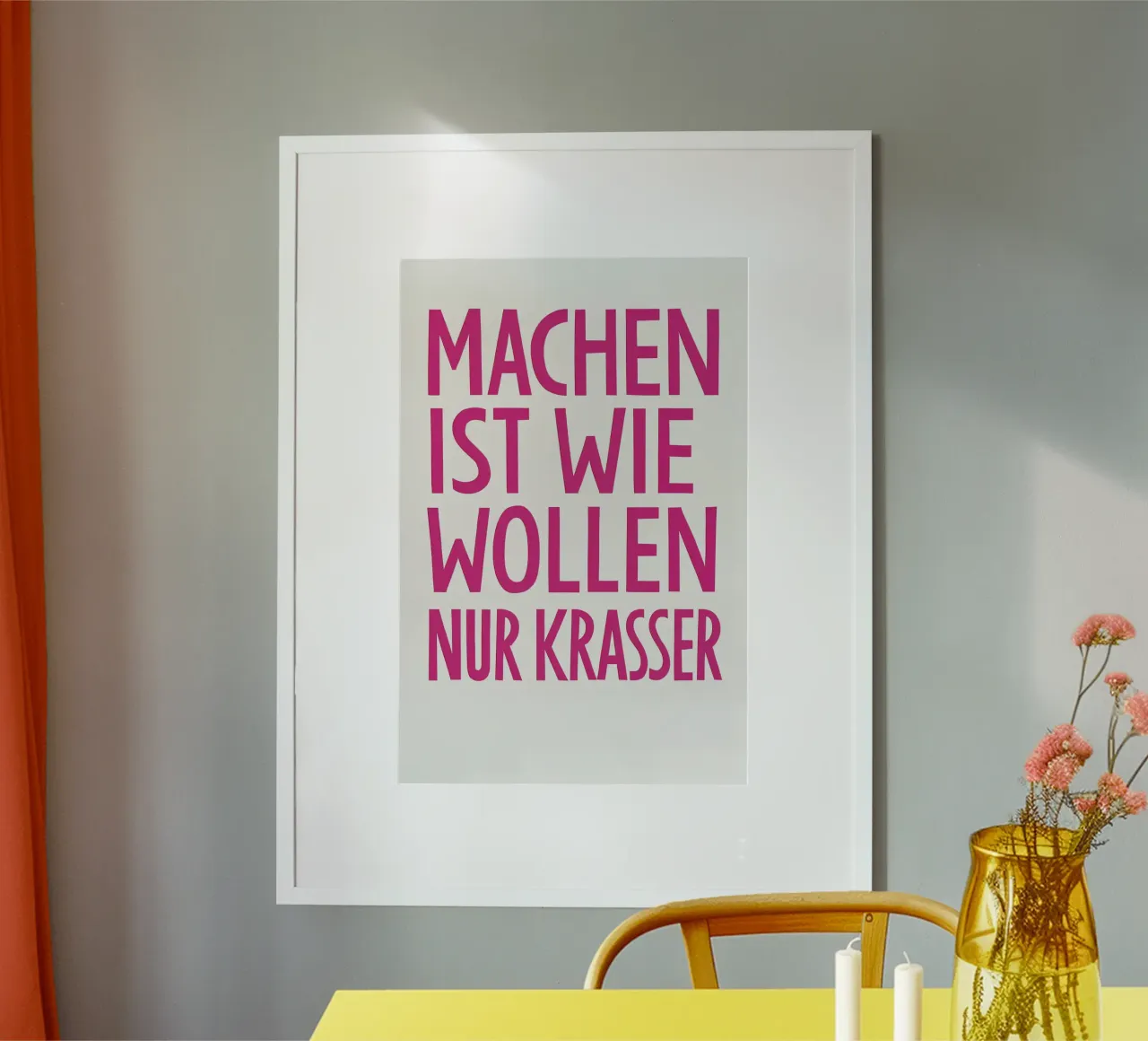 Machen ist wie Wollen – nur krasser poster con telaio in plastica da The Typo Dept.