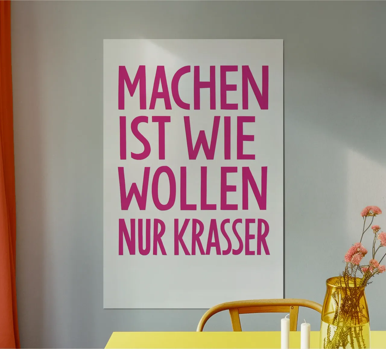 Machen ist wie Wollen – nur krasser poster con telaio in plastica da The Typo Dept.