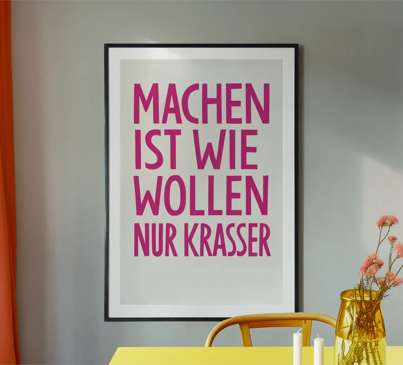 Machen ist wie Wollen – nur krasser poster con telaio in plastica da The Typo Dept.