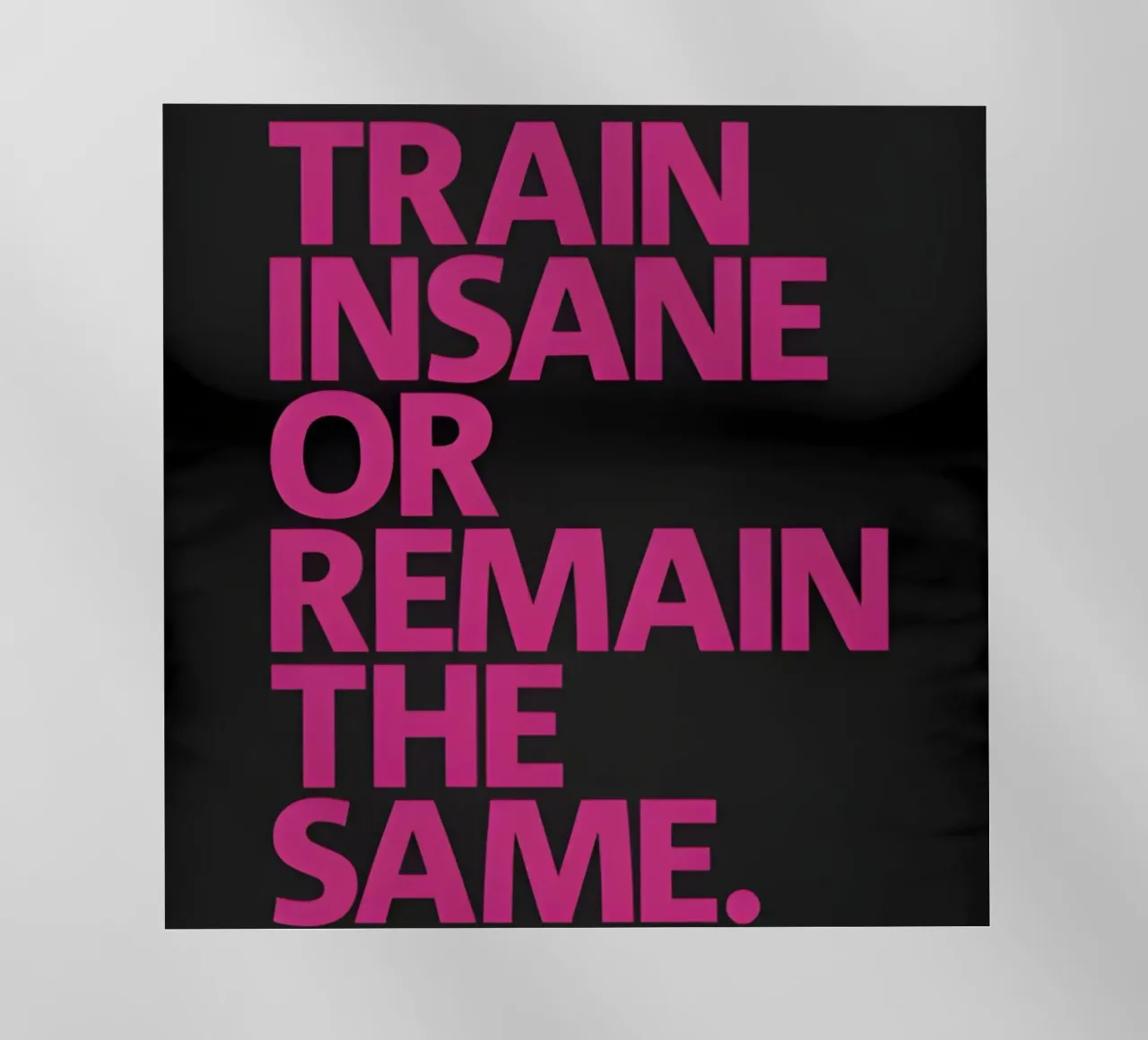Train Insane Or Remain The Same' pellicola backlit da Type & Tape