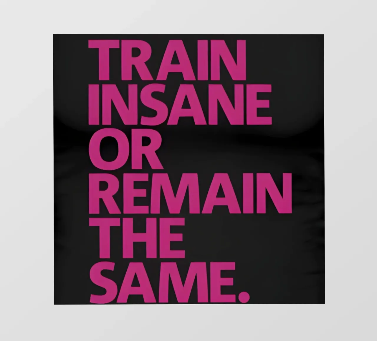 Train Insane Or Remain The Same' pellicola backlit da Type & Tape