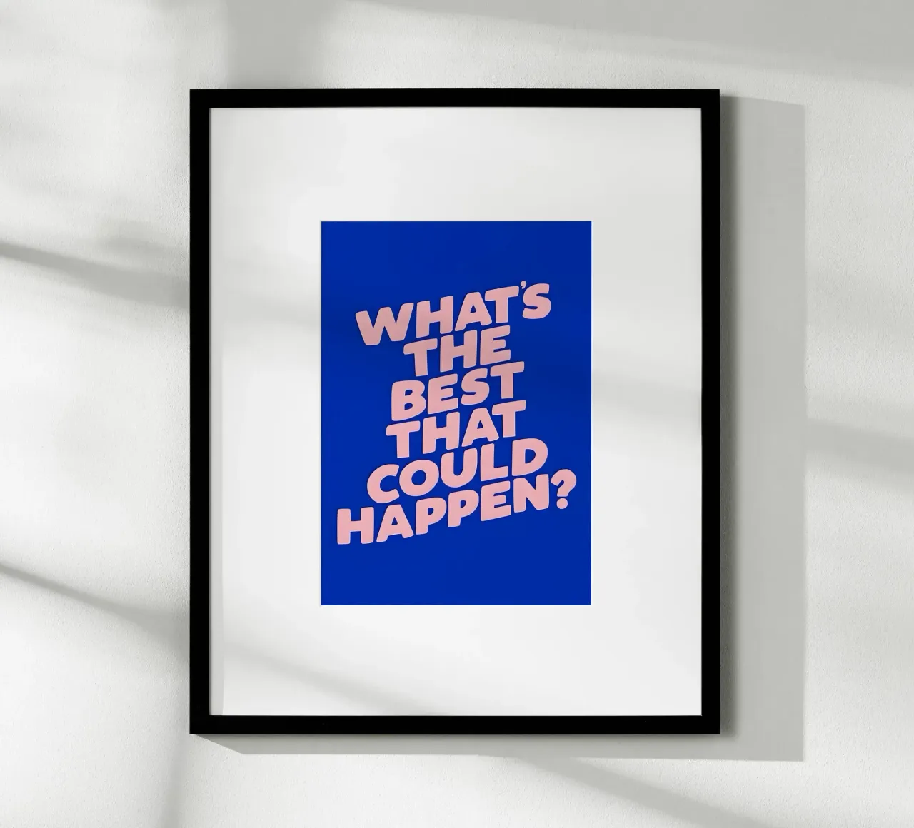 What's the best that could happen?' poster con telaio in plastica da Type & Tape