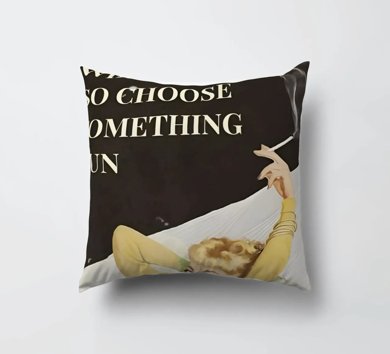 'Everything will kill you, so choose something fun' cuscino da Type & Tape