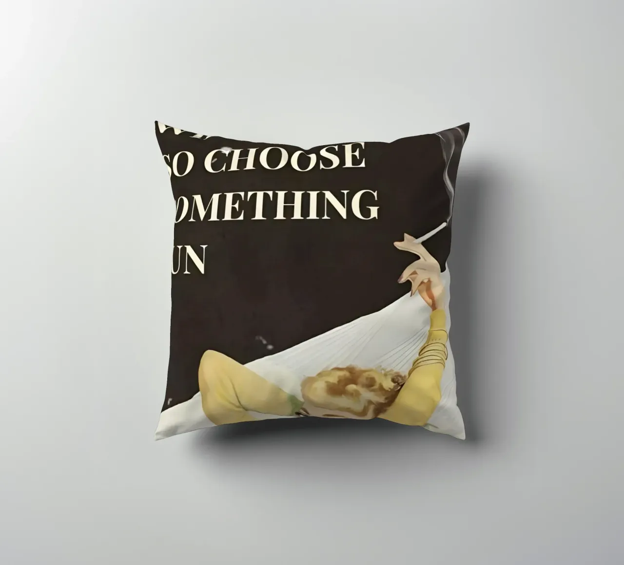 'Everything will kill you, so choose something fun' cuscino da Type & Tape