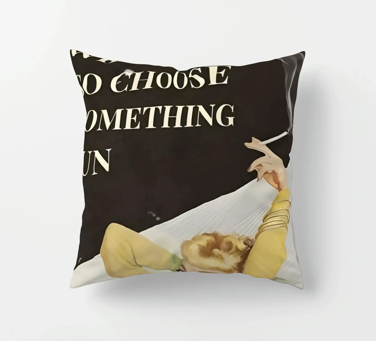 'Everything will kill you, so choose something fun' cuscino da Type & Tape