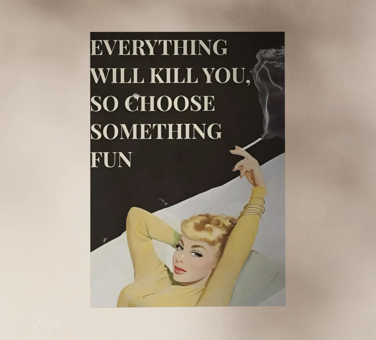 'Everything will kill you, so choose something fun' pellicola backlit da Type & Tape