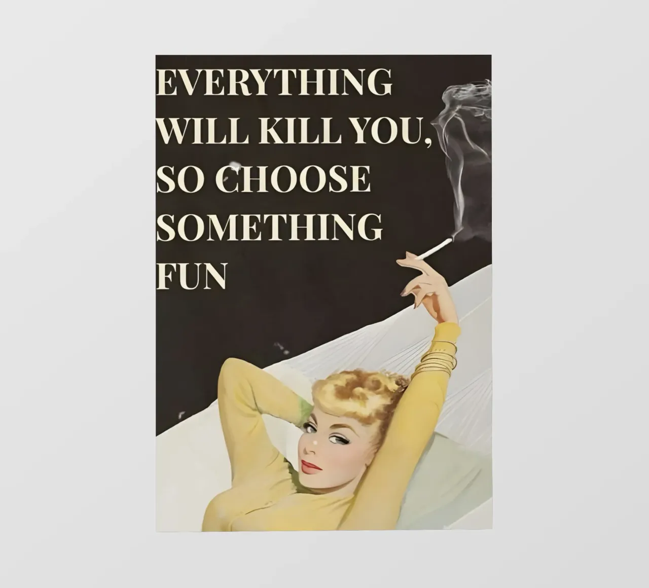 'Everything will kill you, so choose something fun' pellicola backlit da Type & Tape