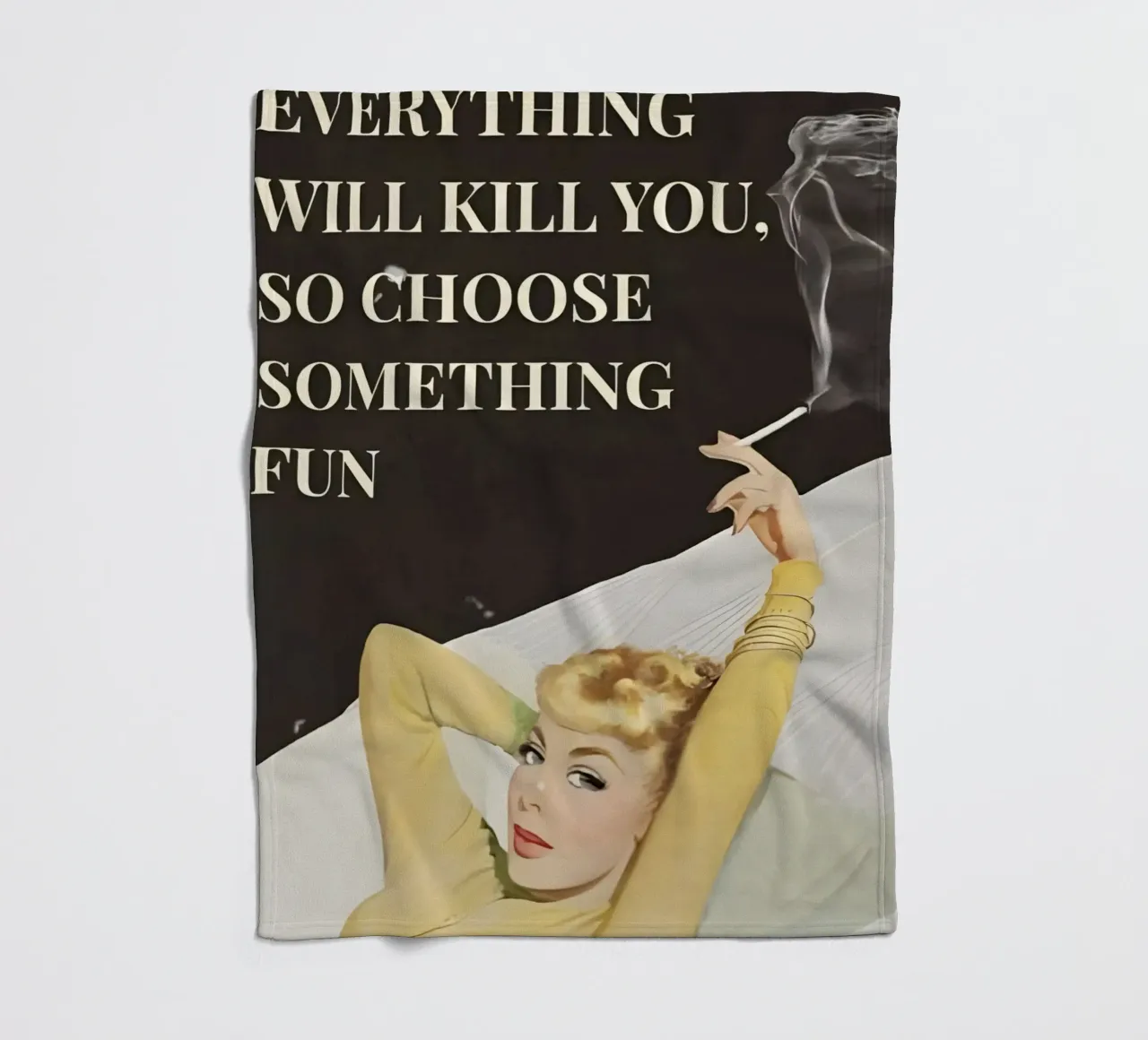 'Everything will kill you, so choose something fun' coperta in pile da Type & Tape