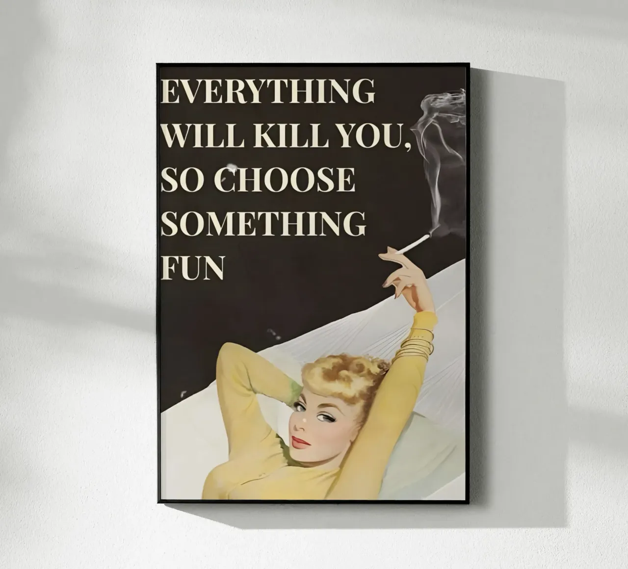'Everything will kill you, so choose something fun' plexiglass da Type & Tape