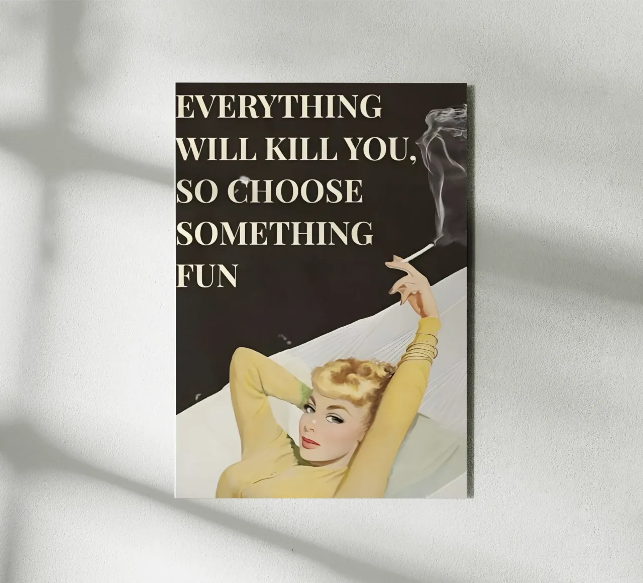 'Everything will kill you, so choose something fun' alluminio dibond da Type & Tape