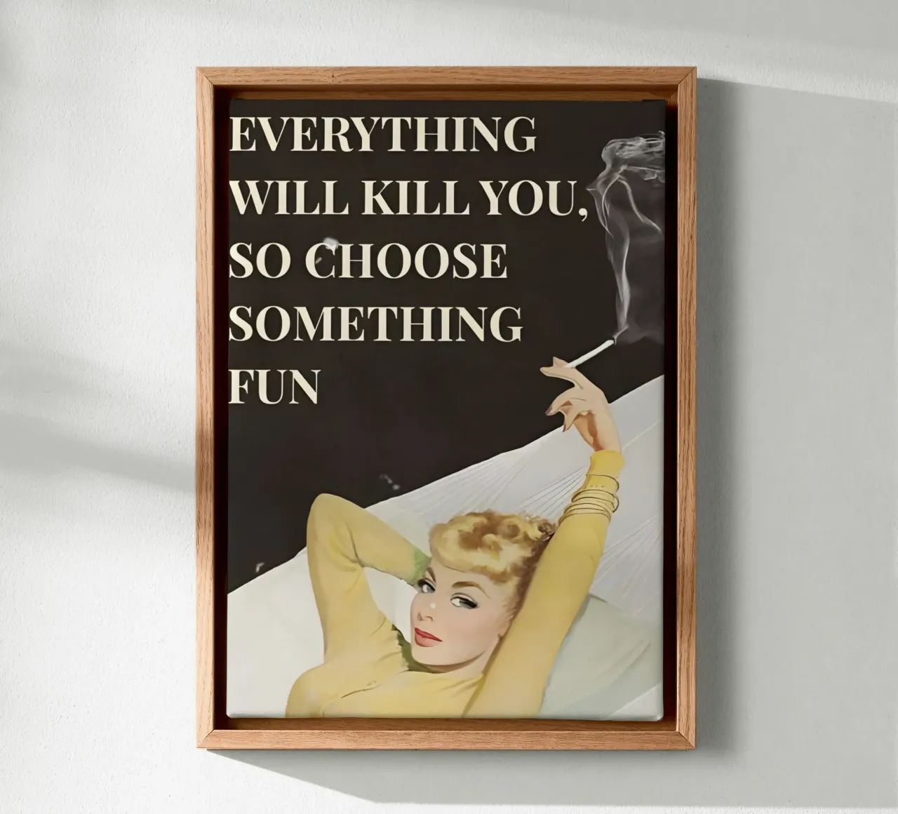 'Everything will kill you, so choose something fun' tela con Cornice a cassetta da Type & Tape