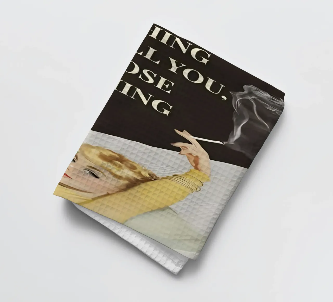 'Everything will kill you, so choose something fun' canovaccio da cucina da Type & Tape