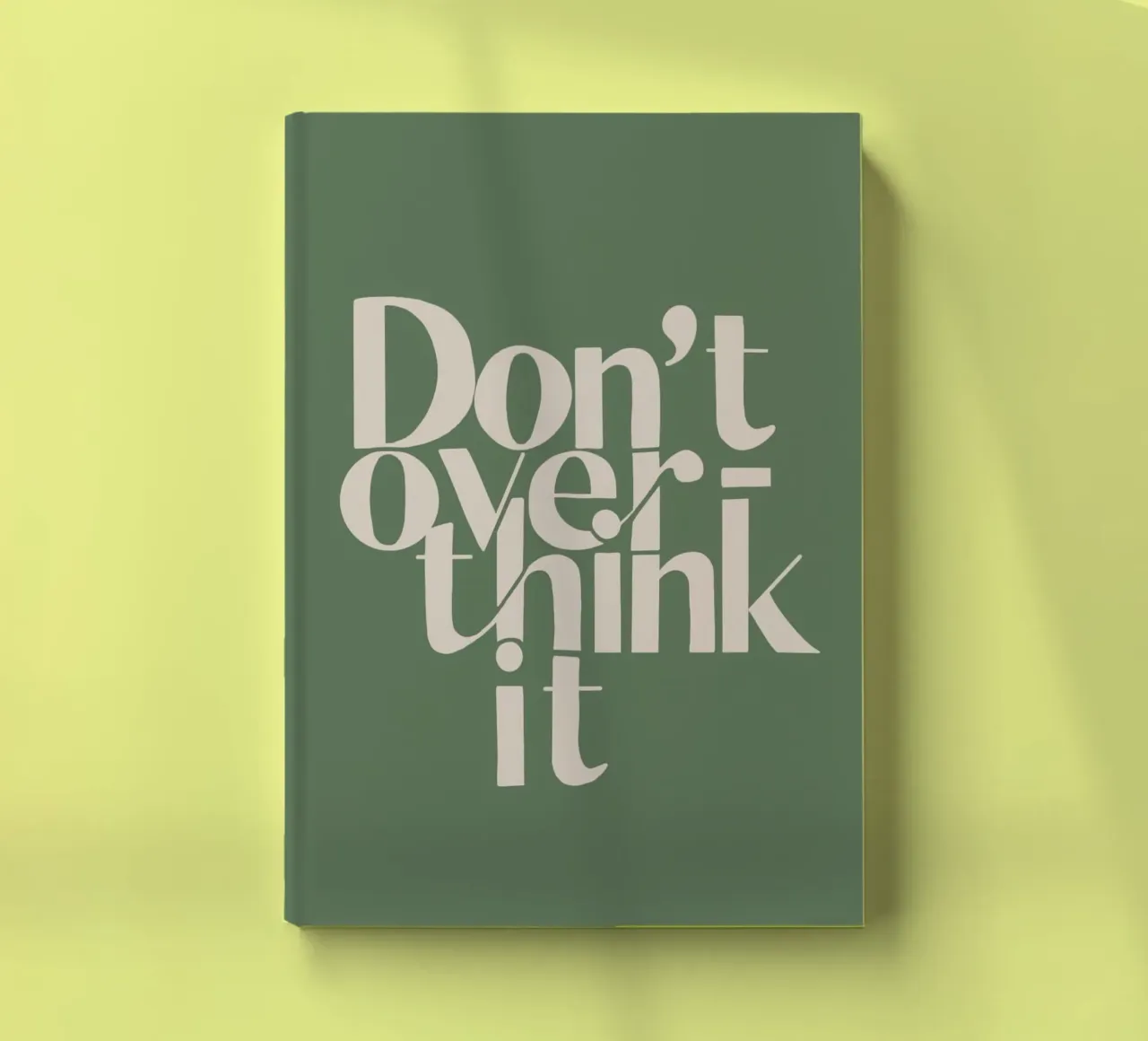 don't over think it notebook by Amber Hughes