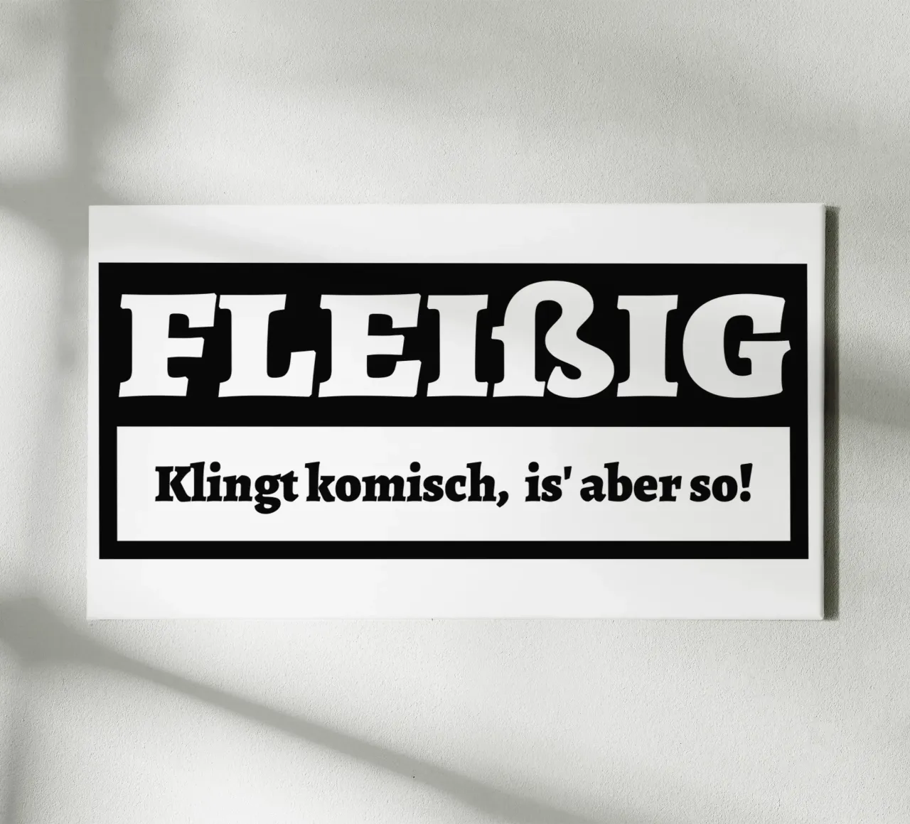 Diligent! Sounds strange, but it's true! canvas with Floater frame by Black Sign Artwork